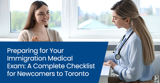 Preparing for your immigration medical exam: A complete checklist for newcomers to Toronto